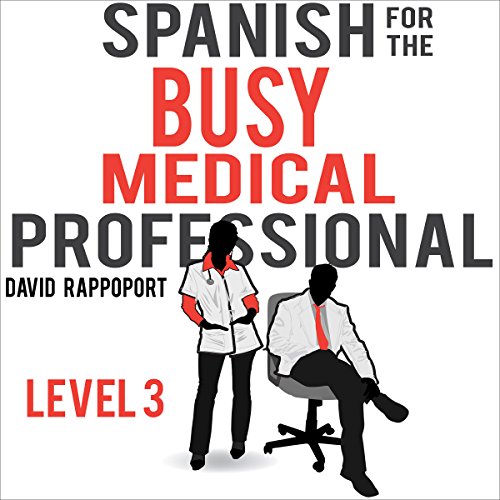 Spanish for the Busy Medical Professional, Level 3