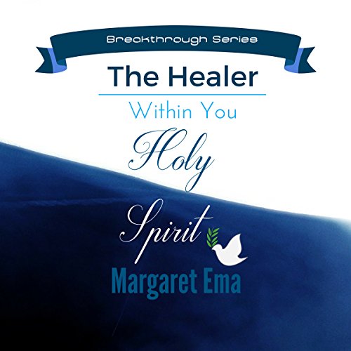 Holy Spirit the HEALER Within You