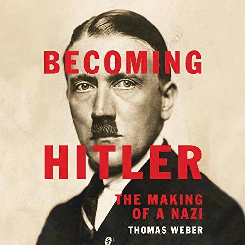 Becoming Hitler by Thomas Weber