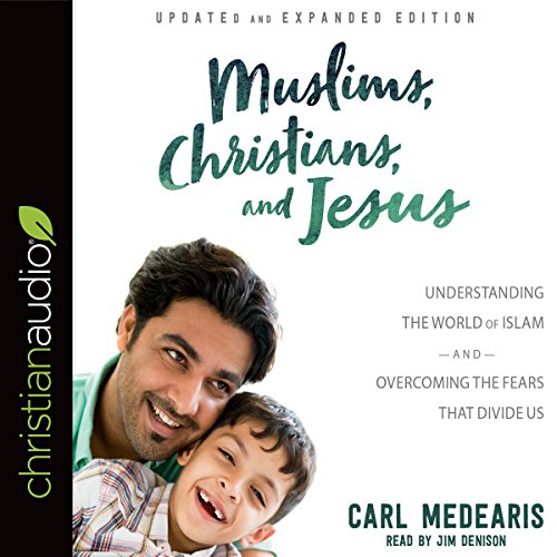 Muslims, Christians, and Jesus by Carl Medearis