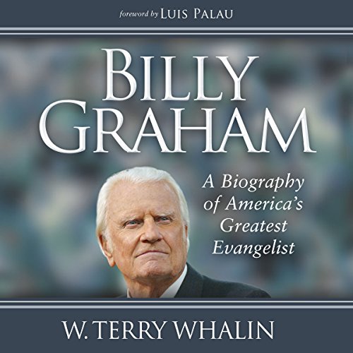 Billy Graham: A Biography of America's Greatest Evangelist