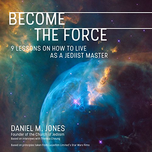 Become the Force by Daniel M. Jones