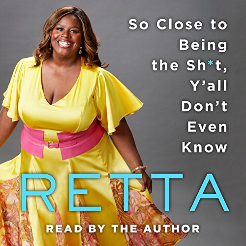So Close to Being the Sh*t, Y'all Don't Even Know by Retta