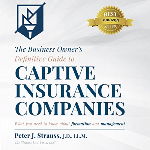 The Business Owner's Definitive Guide to Captive Insurance Companies