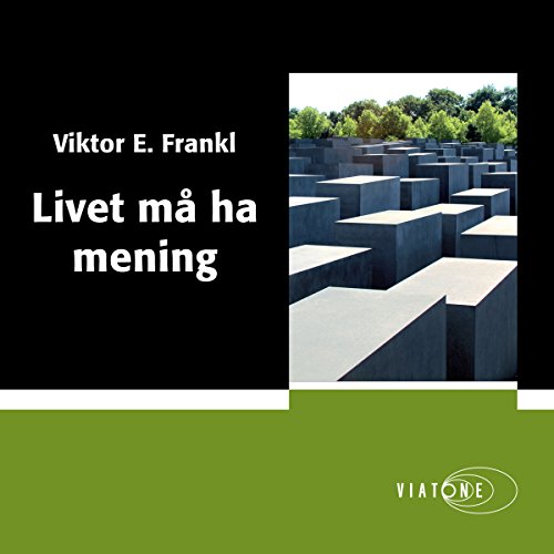 Livet må ha mening [Man's Search for Meaning]