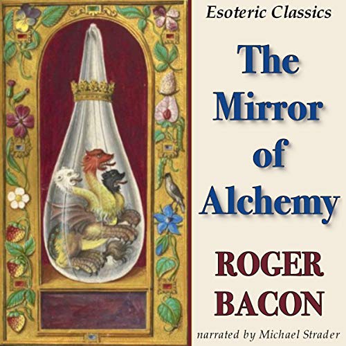The Mirror of Alchemy by Roger Bacon