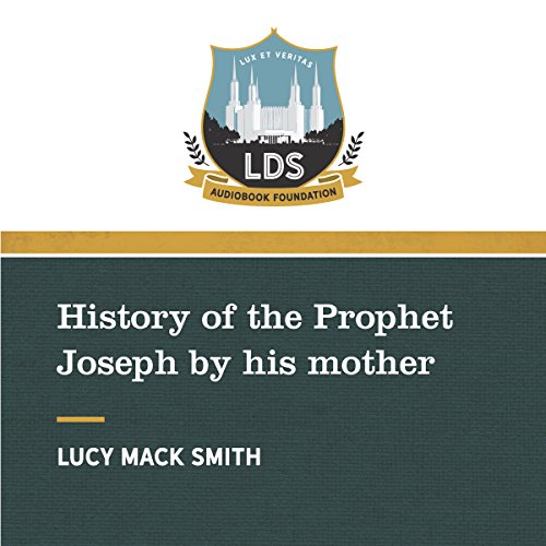 History of the Prophet Joseph Smith: by his Mother