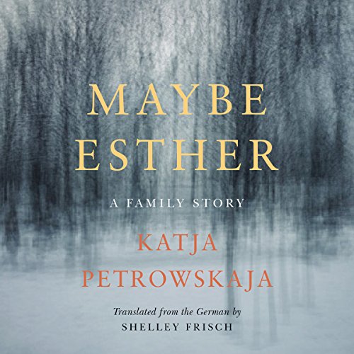Maybe Esther by Katja Petrowskaja