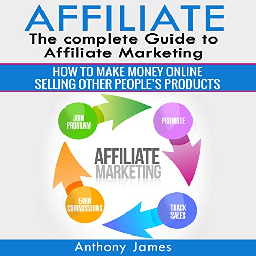 Affiliate: The Complete Guide to Affiliate Marketing