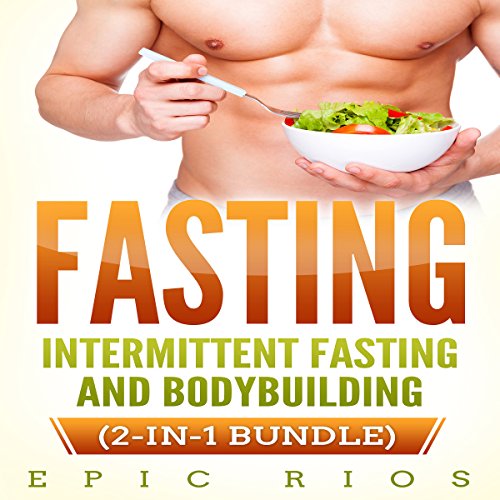 FASTING: Intermittent Fasting and Bodybuilding - (2 Book Bundle)