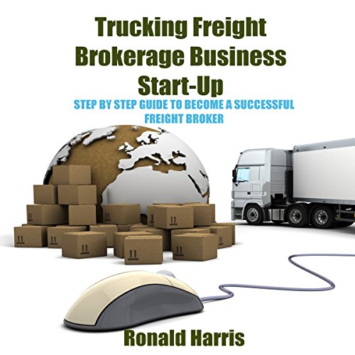 Trucking Freight Brokerage Business Start-Up