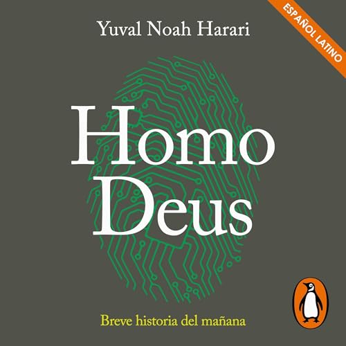 Homo Deus: Breve historia del mañana [Homo Deus: A Brief History of Tomorrow]