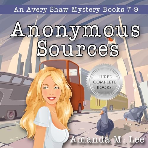 Anonymous Sources by Amanda M. Lee