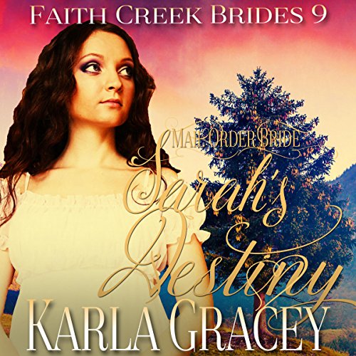 Mail Order Bride - Sarah's Destiny by Karla Gracey