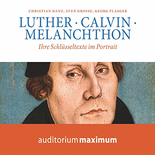 Luther, Calvin, Melanchton by Christian Danz