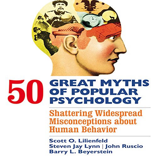 50 Great Myths of Popular Psychology by Scott O. Lilienfeld