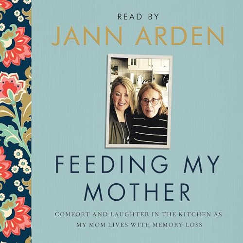 Feeding My Mother by Jann Arden