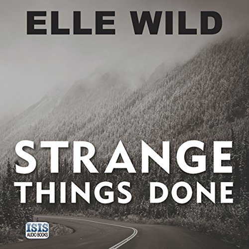 Strange Things Done by Elle Wild