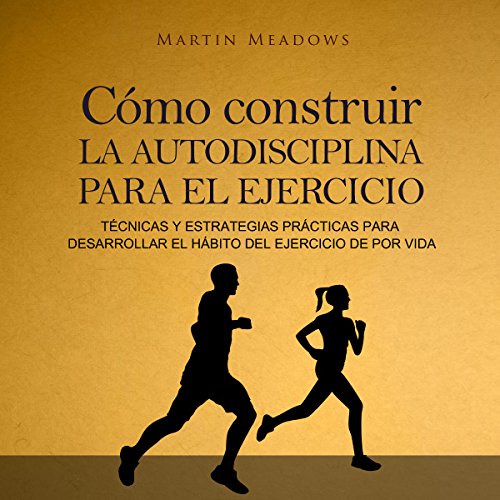 Cómo construir la autodisciplina para el ejercicio [How to Build Self-Discipline for Exercise]