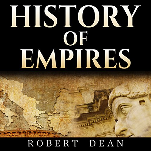 History of Empires: Rise and Fall of the Greatest Empires in History!