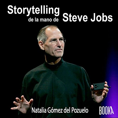 Storytelling de la Mano de Steve Jobs [Storytelling in the Style of Steve Jobs]