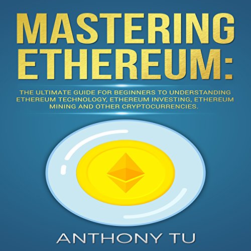 Mastering Ethereum by Anthony Tu