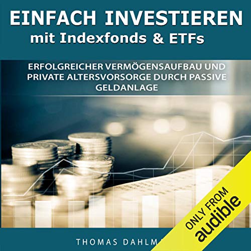 Einfach investieren mit Indexfonds und ETFs [Easily Invest with Index Funds and ETFs]