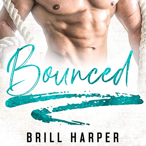Bounced: A Blue Collar Bad Boy Romance
