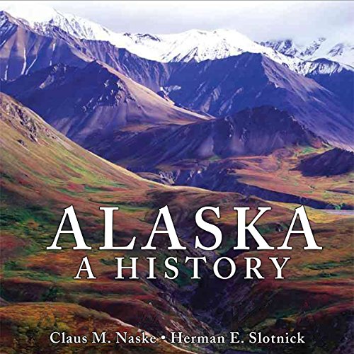 Alaska: A History by Herman E. Slotnick