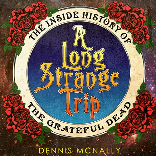 A Long Strange Trip by Dennis McNally