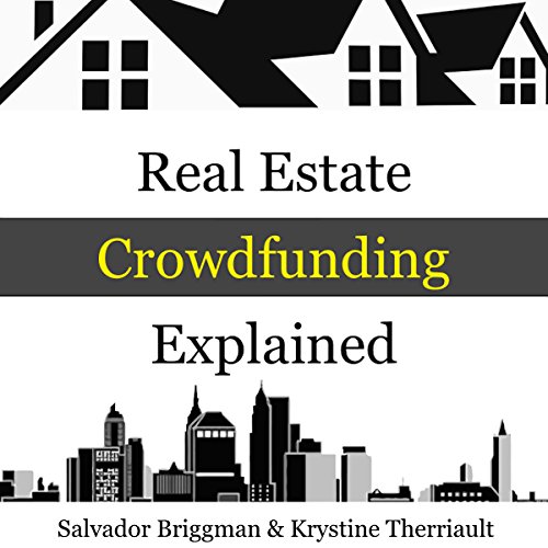 Real Estate Crowdfunding Explained: How to Get in on the Explosive Growth of the Real Estate Crowdfunding Industry