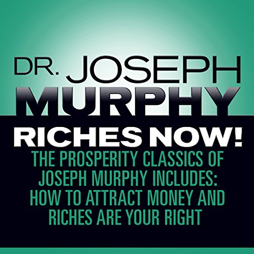 Riches Now! by Joseph Murphy