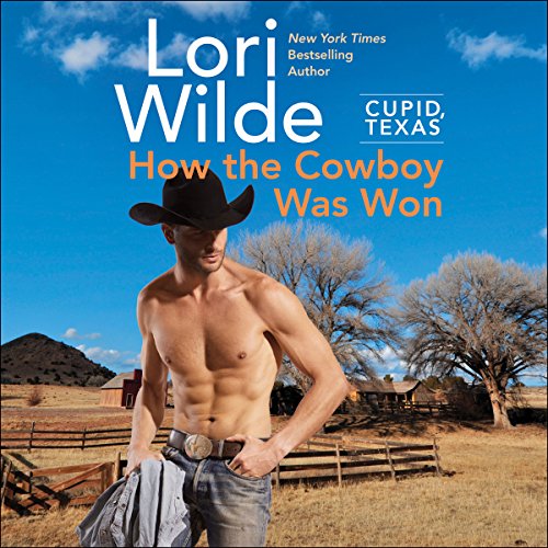 Cupid, Texas: How the Cowboy Was Won by Lori Wilde