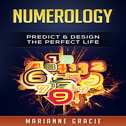 Numerology: Predict & Design The Perfect Life (Volume 1)
