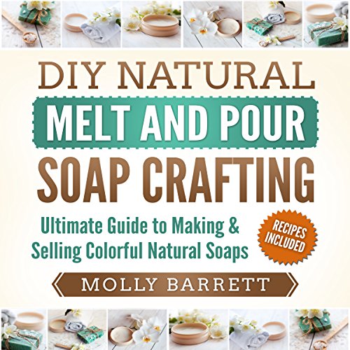 DIY Natural Melt and Pour Soap Crafting