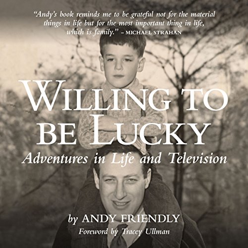 Willing to Be Lucky by Andy Friendly