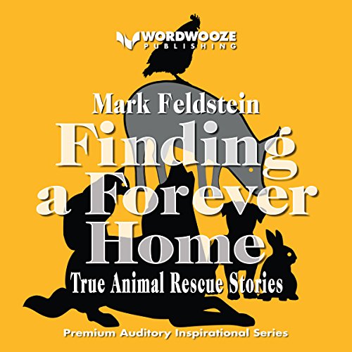 Finding a Forever Home: True Animal Rescue Stories