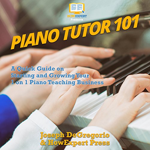 Piano Tutor 101 by HowExpert Press