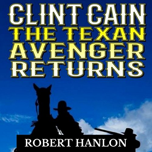 Clint Cain: The Texan Avenger Returns