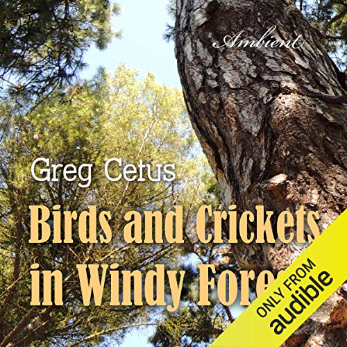 Birds and Crickets in Windy Forests by Greg Cetus