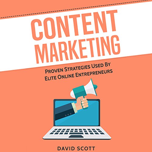 Content Marketing: Proven Strategies Used By Elite Online Entrepreneurs