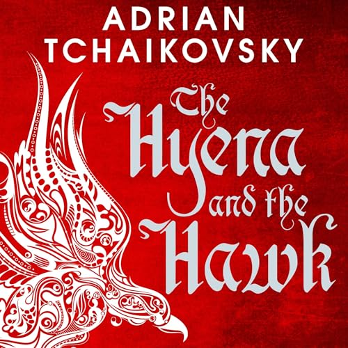 The Hyena and the Hawk by Adrian Tchaikovsky