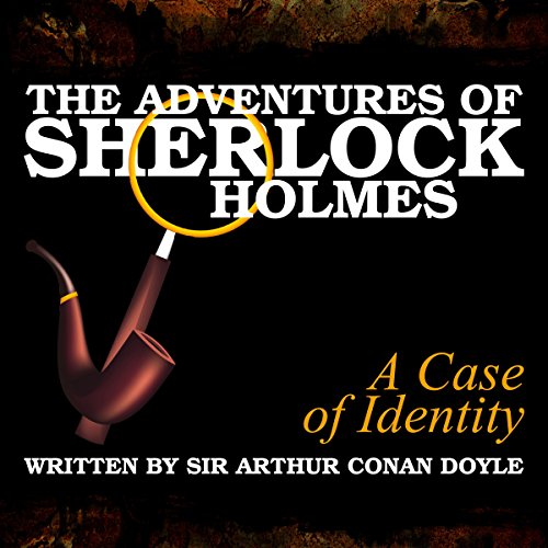 The Adventures of Sherlock Holmes: A Case of Identity by Arthur Conan Doyle