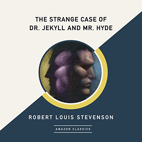 The Strange Case of Dr. Jekyll and Mr. Hyde (AmazonClassics Edition)