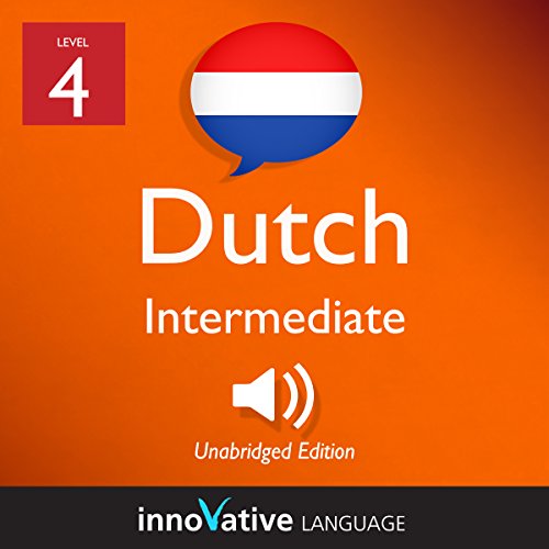 Learn Dutch - Level 4: Intermediate Dutch: Volume 1: Lessons 1-25
