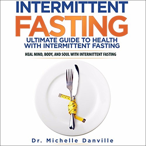 Intermittent Fasting: Ultimate Guide to Health with Intermittent Fasting
