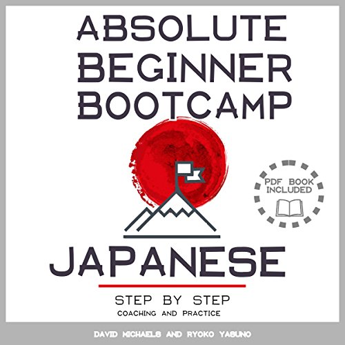 Japanese Absolute Beginner Bootcamp: Step by Step Coaching and Practice