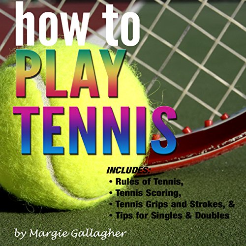 How to Play Tennis by Margie Gallagher