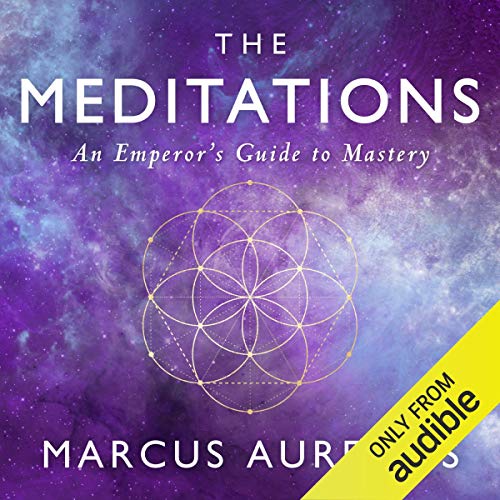 The Meditations: An Emperor's Guide to Mastery