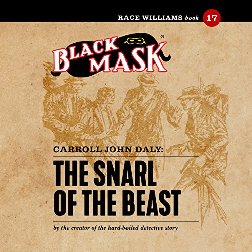 The Snarl of the Beast: Race Williams #17 (Black Mask)